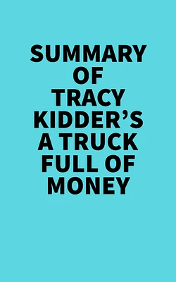 Summary of Tracy Kidder's A Truck Full of Money