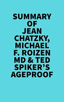 Summary of Jean Chatzky, Michael F. Roizen MD & Ted Spiker's AgeProof