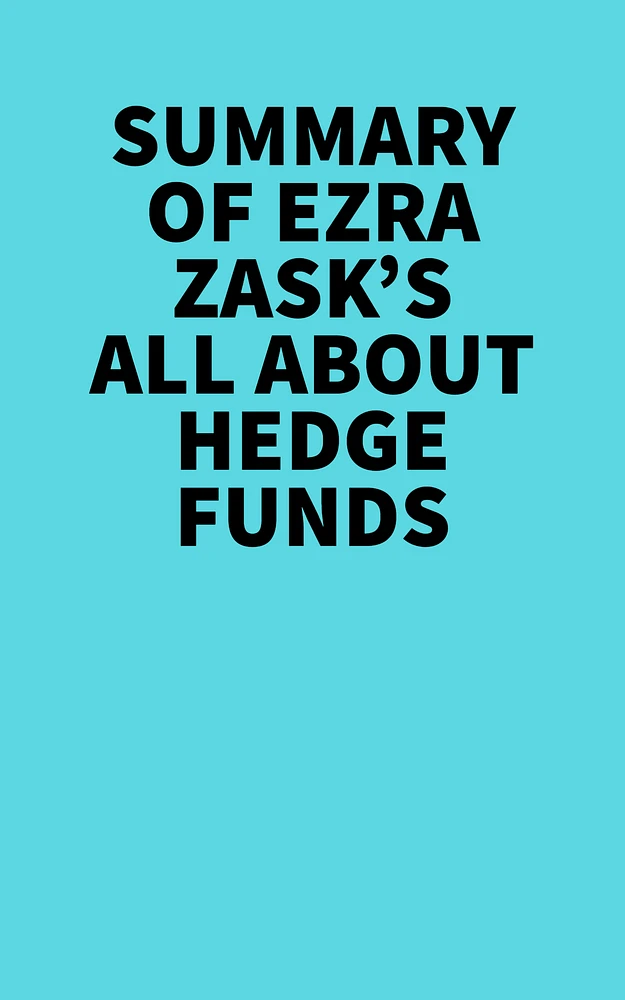 Summary of Ezra Zask's All about Hedge Funds