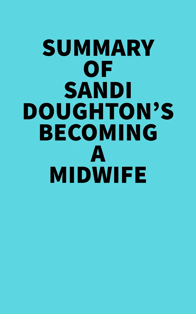 Summary of Sandi Doughton's Becoming a Midwife