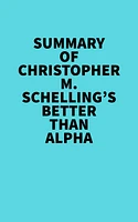 Summary of Christopher M. Schelling's Better than Alpha