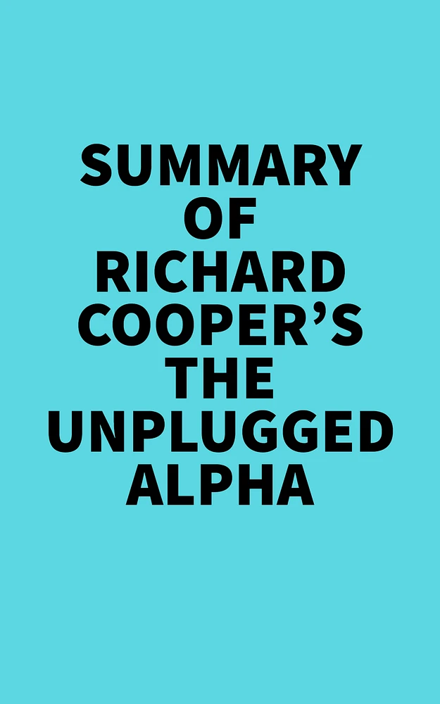 Summary of Richard Cooper's The Unplugged Alpha