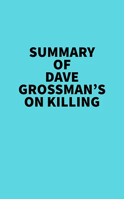 Summary of Dave Grossman's On Killing