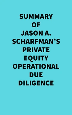 Summary of Jason A. Scharfman's Private Equity Operational Due Diligence