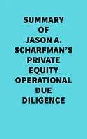 Summary of Jason A. Scharfman's Private Equity Operational Due Diligence