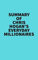 Summary of Chris Hogan's Everyday Millionaires