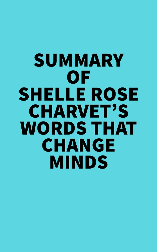 Summary of Shelle Rose Charvet's Words That Change Minds