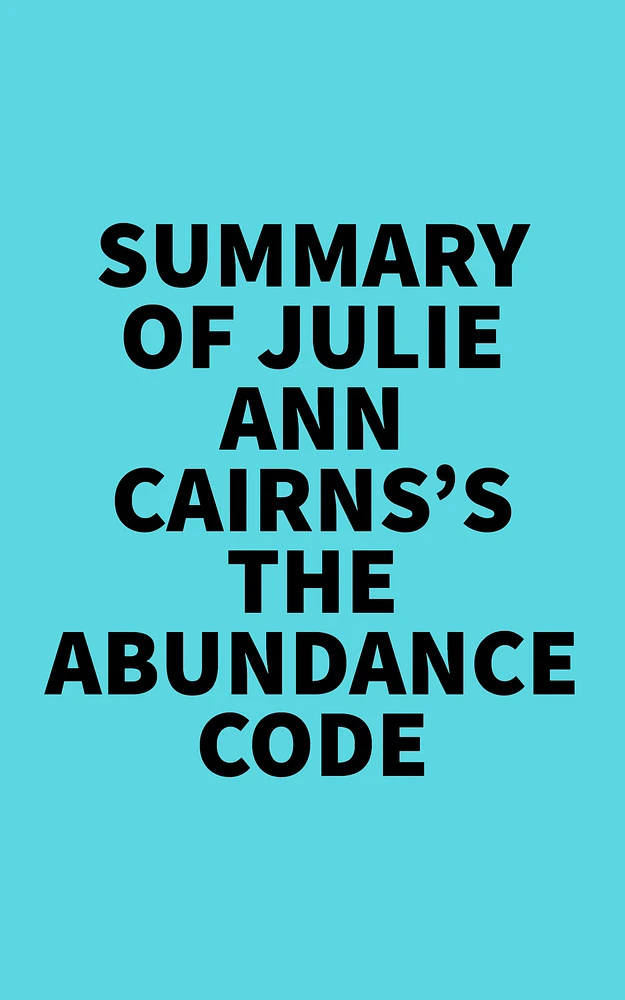 Summary of Julie Ann Cairns's The Abundance Code