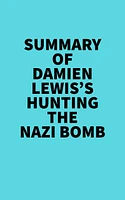 Summary of Damien Lewis's Hunting The Nazi Bomb