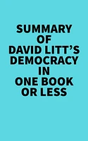 Summary of David Litt's Democracy In One Book Or Less