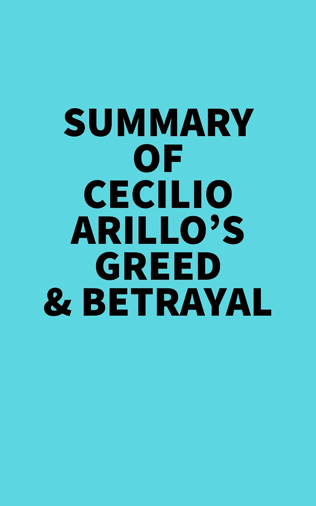 Summary of Cecilio Arillo's Greed & Betrayal