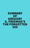 Summary of Gregory A. Freeman's The Forgotten 500