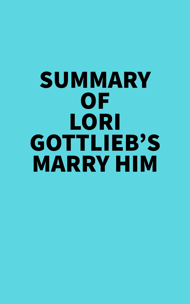 Summary of Lori Gottlieb's Marry Him