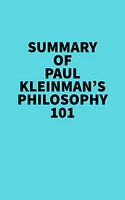 Summary of Paul Kleinman's Philosophy 101