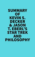 Summary of Kevin S. Decker & Jason T. Eberl's Star Trek and Philosophy