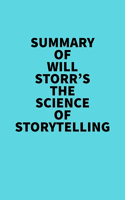 Summary of Will Storr's The Science of Storytelling