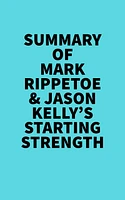 Summary of Mark Rippetoe & Jason Kelly's Starting Strength