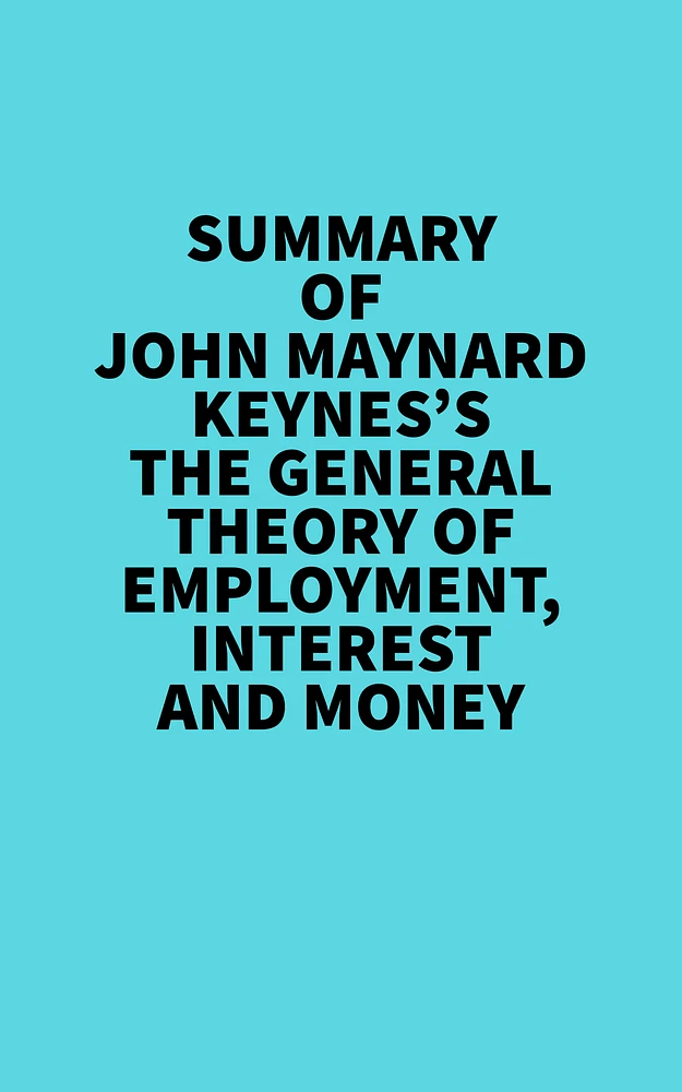 Summary of John Maynard Keynes's The General Theory of Employment