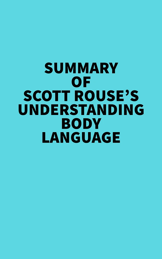 Summary of Scott Rouse's Understanding Body Language