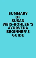 Summary of Susan Weis-Bohlen's Ayurveda Beginner's Guide