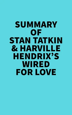 Summary of Stan Tatkin & Harville Hendrix's Wired for Love