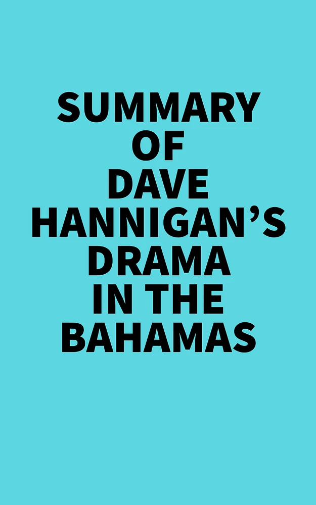 Summary of Dave Hannigan's Drama In The Bahamas