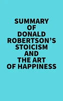 Summary of Donald Robertson's Stoicism and The Art of Happiness