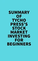 Summary of Tycho Press's Stock Market Investing for Beginners