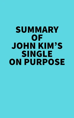 Summary of John Kim's Single On Purpose