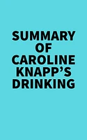 Summary of Caroline Knapp's Drinking