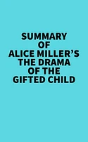 Summary of Alice Miller's The drama of The Gifted Child