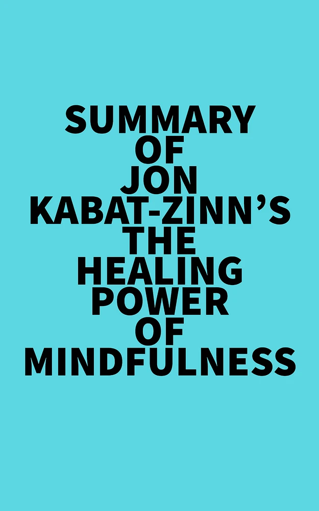 Summary of Jon Kabat-Zinn's The Healing Power of Mindfulness