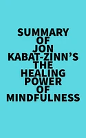 Summary of Jon Kabat-Zinn's The Healing Power of Mindfulness