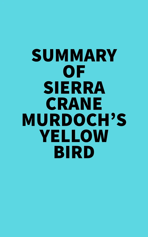 Summary of Sierra Crane Murdoch's Yellow Bird