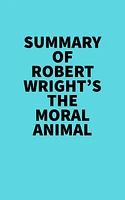Summary of Robert Wright's The Moral Animal