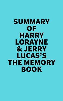 Summary of Harry Lorayne & Jerry Lucas's The Memory Book