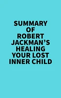 Summary of Robert Jackman's Healing Your Lost Inner Child