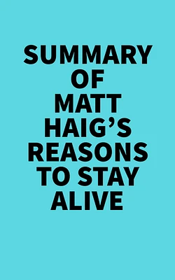 Summary of Matt Haig's Reasons To Stay Alive