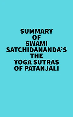 Summary of Swami Satchidananda's The Yoga Sutras of Patanjali