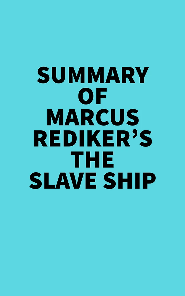 Summary of Marcus Rediker's The Slave Ship