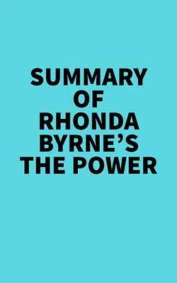 Summary of Rhonda Byrne's The Power