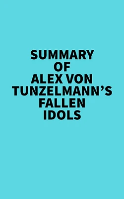 Summary of Alex von Tunzelmann's Fallen Idols