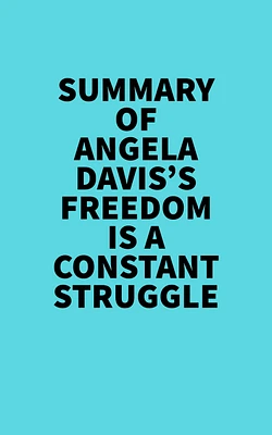 Summary of Angela Davis's Freedom Is a Constant Struggle