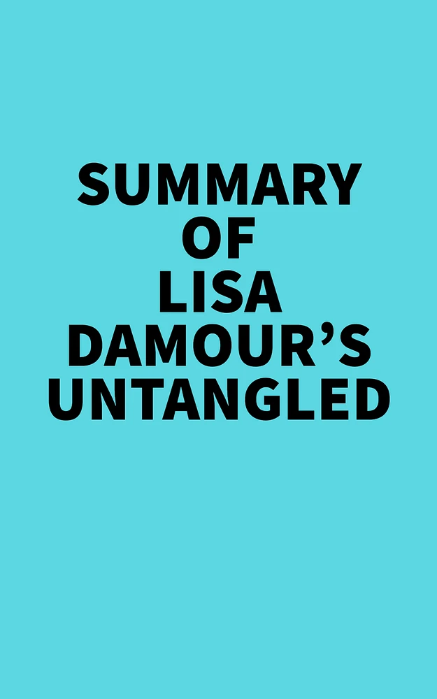 Summary of Lisa Damour's Untangled