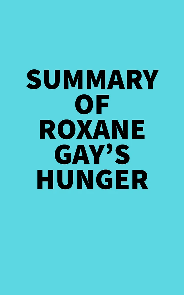 Summary of Roxane Gay's Hunger