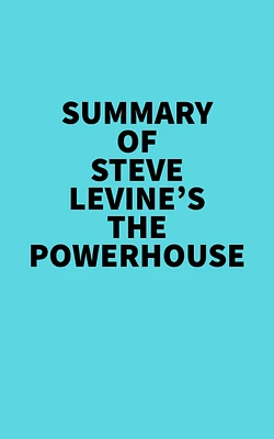 Summary of Steve LeVine's The Powerhouse