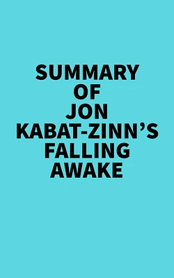 Summary of Jon Kabat-Zinn's Falling Awake