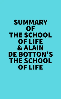 Summary of The School of Life & Alain de Botton's The School of Life