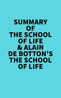 Summary of The School of Life & Alain de Botton's The School of Life