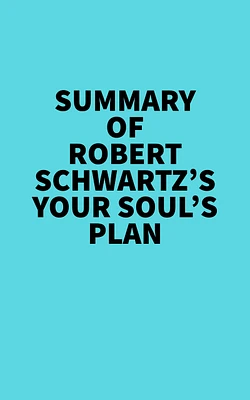 Summary of Robert Schwartz's Your Soul's Plan